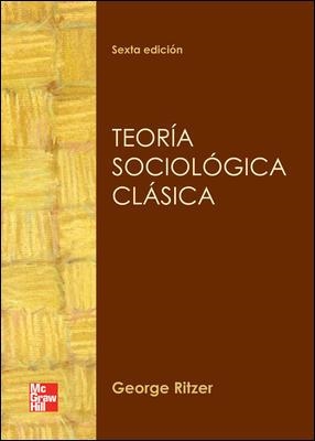 TEORIA SOCIOLOGICA CLASICA | 9786071506511 | Ritzer, George | Librería Castillón - Comprar libros online Aragón, Barbastro