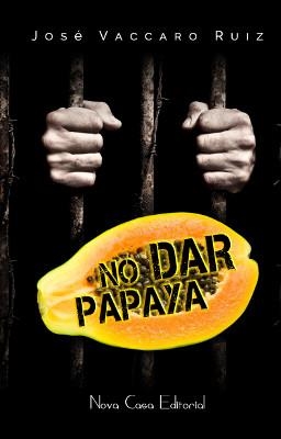 No dar papaya | 9788416281473 | Vaccaro Ruiz, Jose | Librería Castillón - Comprar libros online Aragón, Barbastro