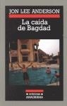 CAIDA DE BAGDAD, LA | 9788433925695 | ANDERSON, JON LEE (1957- ) | Librería Castillón - Comprar libros online Aragón, Barbastro