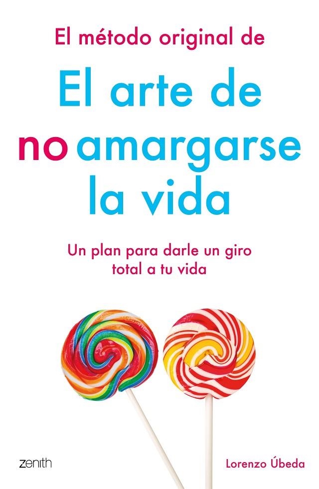 El método original de El arte de no amargarse la vida | 9788408184270 | Úbeda, Lorenzo | Librería Castillón - Comprar libros online Aragón, Barbastro