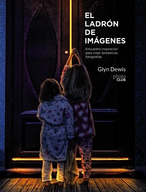 El ladrón de imágenes | 9788441539891 | Dewis, Glyn | Librería Castillón - Comprar libros online Aragón, Barbastro