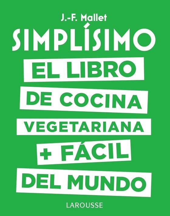 Simplísimo. El libro de cocina vegetariana + fácil del mundo | 9788417273101 | Mallet, Jean-François | Librería Castillón - Comprar libros online Aragón, Barbastro