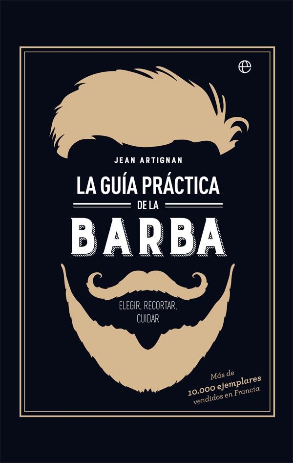 La guía práctica de la barba | 9788491642428 | Artignan, Jean | Librería Castillón - Comprar libros online Aragón, Barbastro