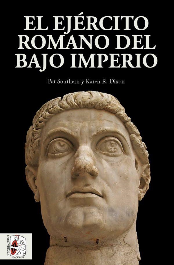 El Ejército romano del Bajo Imperio | 9788494649936 | Southern, Pat/Dixon, Karen R. | Librería Castillón - Comprar libros online Aragón, Barbastro