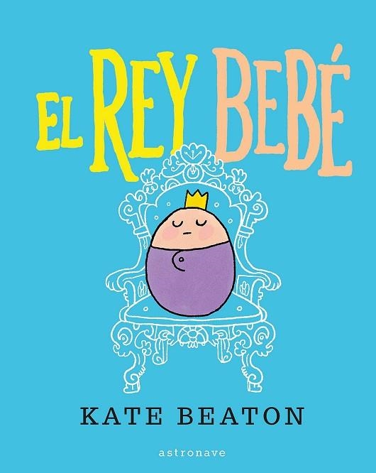 El rey bebé | 9788467929508 | Beaton, Kate | Librería Castillón - Comprar libros online Aragón, Barbastro