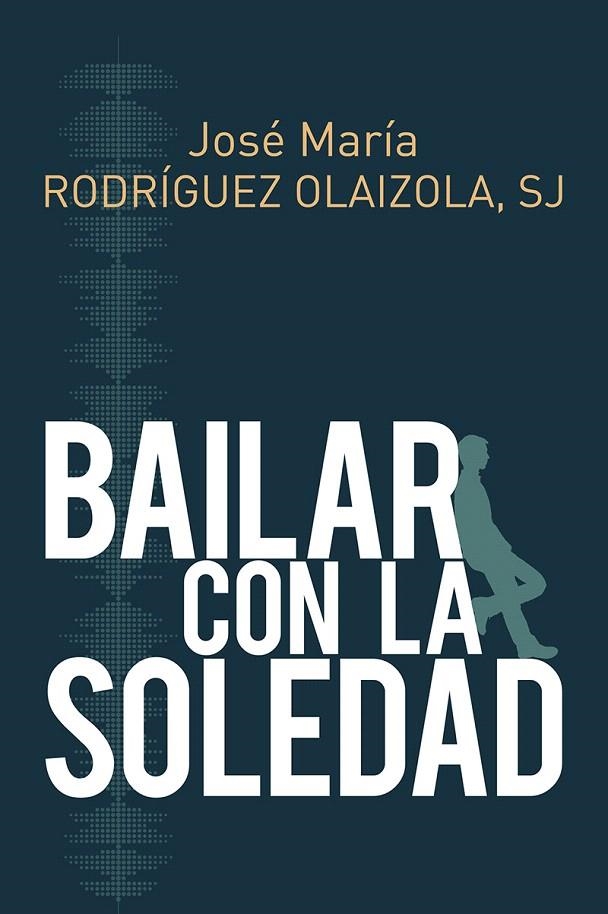 Bailar con la soledad | 9788429327267 | Rodríguez Olaizola, Jose María | Librería Castillón - Comprar libros online Aragón, Barbastro