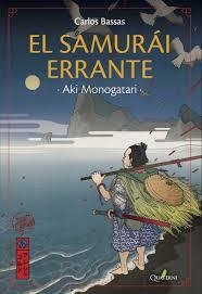 EL SAMURAI ERRANTE | 9788494716980 | BASSAS DEL REY, CARLOS/ | Librería Castillón - Comprar libros online Aragón, Barbastro