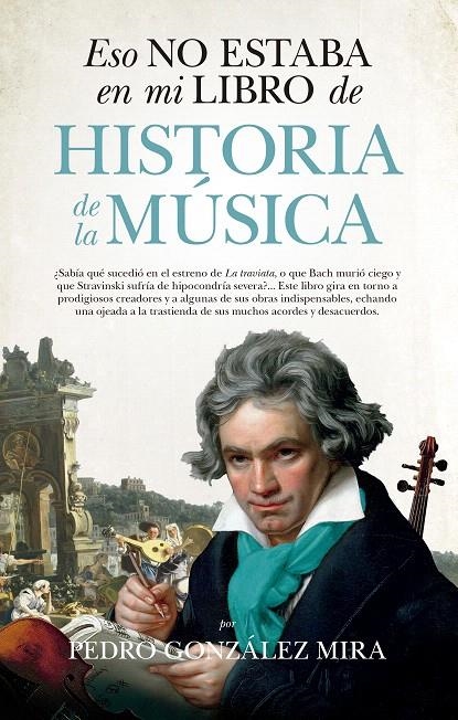 Eso no estaba en mi libro de Historia de la Música | 9788417229290 | González Mira, Pedro | Librería Castillón - Comprar libros online Aragón, Barbastro