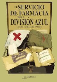 SERVICIO FARMACIA DIVISIÓN AZUL III | 9788494619540 | ÁNGEL CARRALERO DAFFÓS | Librería Castillón - Comprar libros online Aragón, Barbastro