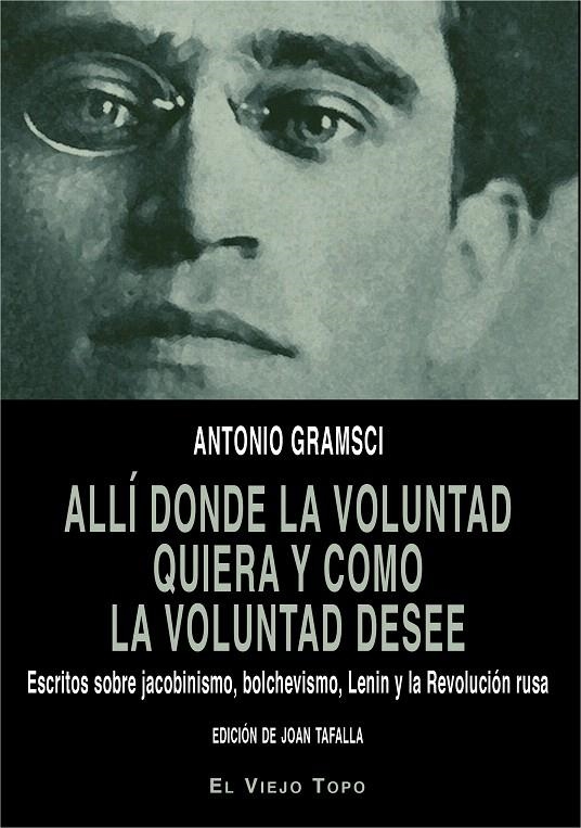 Allí donde la voluntad quiera y como la voluntad desee | 9788416995615 | Gramsci, Antonio | Librería Castillón - Comprar libros online Aragón, Barbastro