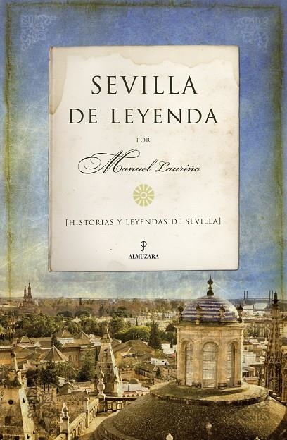 Sevilla de leyenda | 9788492573622 | Lauriño Cobos, Manuel | Librería Castillón - Comprar libros online Aragón, Barbastro