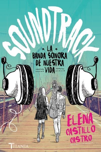 Soundtrack. La banda sonora de nuestra vida | 9788416327171 | CASTILLO CASTRO, ELENA | Librería Castillón - Comprar libros online Aragón, Barbastro