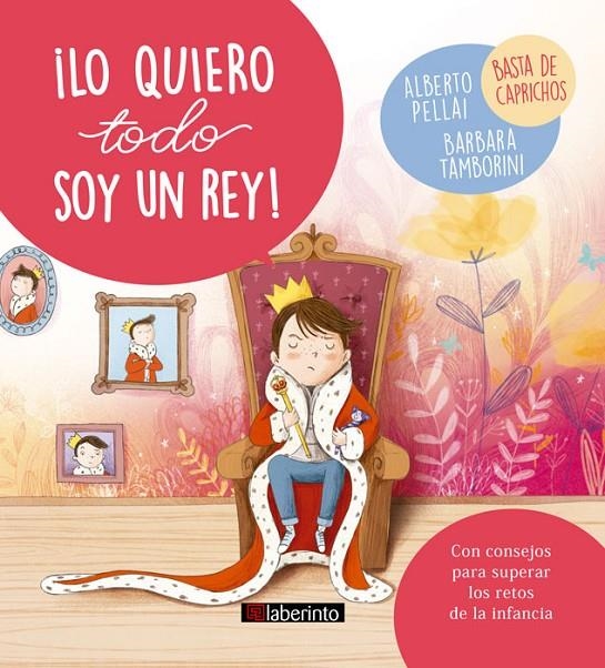 ¡Lo quiero todo soy un rey! | 9788484839194 | Pellai, Alberto/Tamborini, Barbara | Librería Castillón - Comprar libros online Aragón, Barbastro