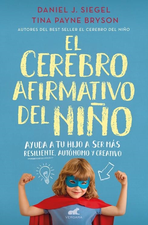 El cerebro afirmativo del niño | 9788416076161 | Daniel J. Siegel/Tina Payne Bryson | Librería Castillón - Comprar libros online Aragón, Barbastro