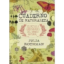 CUADERNO DE NATURALEZA | 9788416544653 | ROTHMAN, JULIA/ | Librería Castillón - Comprar libros online Aragón, Barbastro