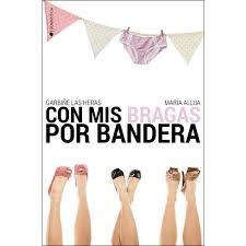 Con mis bragas por bandera | 9788417361013 | Las Heras, Garbiñe/Allua, María | Librería Castillón - Comprar libros online Aragón, Barbastro