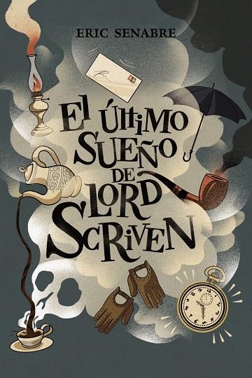 El último sueño de lord Scriven | 9788469834961 | Senabre, Eric | Librería Castillón - Comprar libros online Aragón, Barbastro