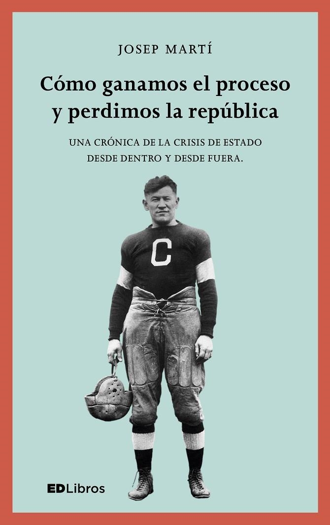 Cómo ganamos el proceso y perdimos la República | 9788409001460 | Martí Blanch, Josep | Librería Castillón - Comprar libros online Aragón, Barbastro