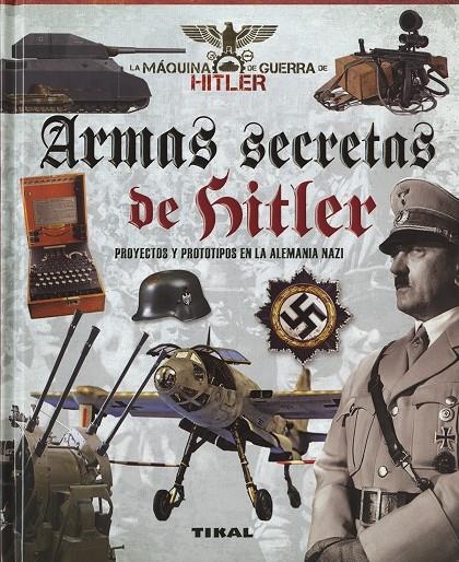 Armas secretas de Hitler. Proyectos y prototipos de la Alemania nazi | 9788499284576 | Bergamino, Giorgio/Palitta, Gianni | Librería Castillón - Comprar libros online Aragón, Barbastro