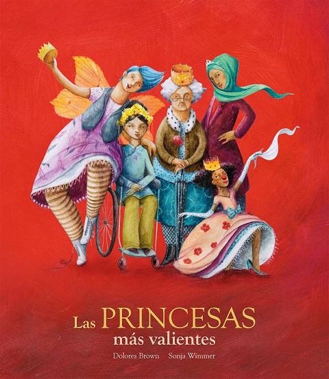 Las princesas más valientes | 9788417123376 | Dolores Brown/Sonja Wimmer | Librería Castillón - Comprar libros online Aragón, Barbastro