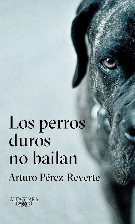 Los perros duros no bailan | 9788420432694 | Arturo Pérez-Reverte | Librería Castillón - Comprar libros online Aragón, Barbastro