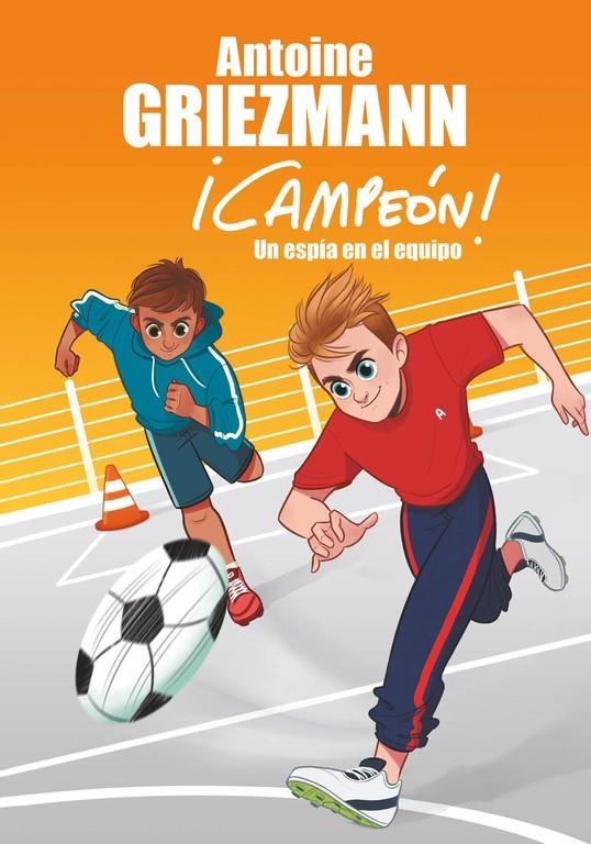 Un espía en el equipo (¡Campeón! 2) | 9788416712786 | Antoine Griezmann | Librería Castillón - Comprar libros online Aragón, Barbastro