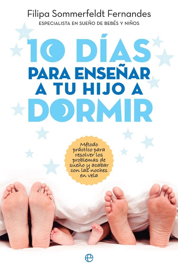 10 días para enseñar a tu hijo a dormir | 9788491642770 | Sommerfeldt Fernandes, Filipa | Librería Castillón - Comprar libros online Aragón, Barbastro