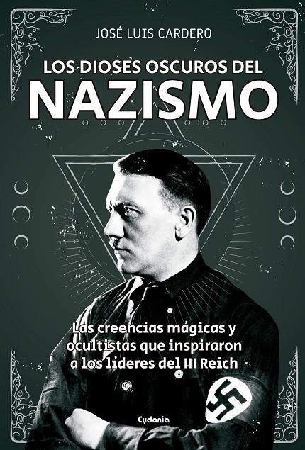 Los dioses oscuros del nazismo | 9788494722394 | Cardero López, José Luis | Librería Castillón - Comprar libros online Aragón, Barbastro