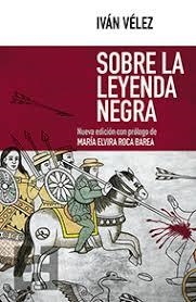 SOBRE LA LEYENDA NEGRA | 9788490559253 | VELEZ, IVAN | Librería Castillón - Comprar libros online Aragón, Barbastro