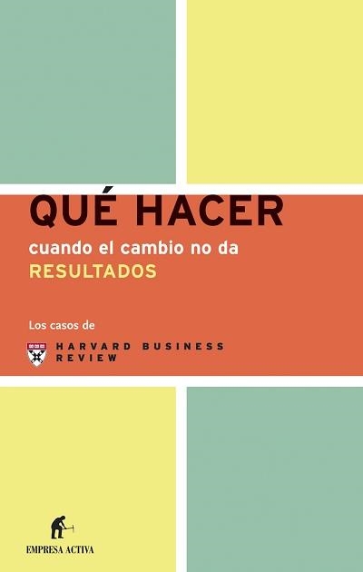 QUE HACER CUANDO EL CAMBIO NO DA RESULTADOS | 9788495787705 | HARVARD BUSINESS REVIEW | Librería Castillón - Comprar libros online Aragón, Barbastro