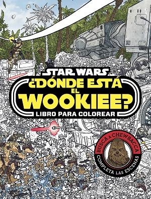 Star Wars. ¿Dónde está el Wookiee? Libro para colorear | 9788408179672 | Star Wars | Librería Castillón - Comprar libros online Aragón, Barbastro