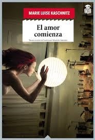 El amor comienza | 9788416537389 | Kaschnitz, Marie Luise | Librería Castillón - Comprar libros online Aragón, Barbastro