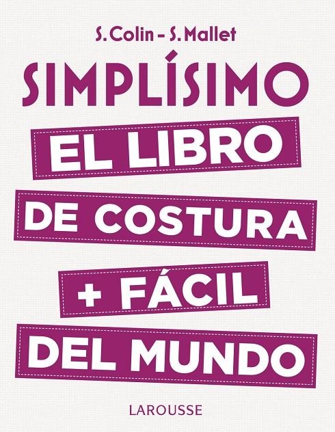 Simplísimo. El libro de costura + fácil del mundo | 9788416984947 | Colin, Stéphanie ; Mallet, Sandrine | Librería Castillón - Comprar libros online Aragón, Barbastro