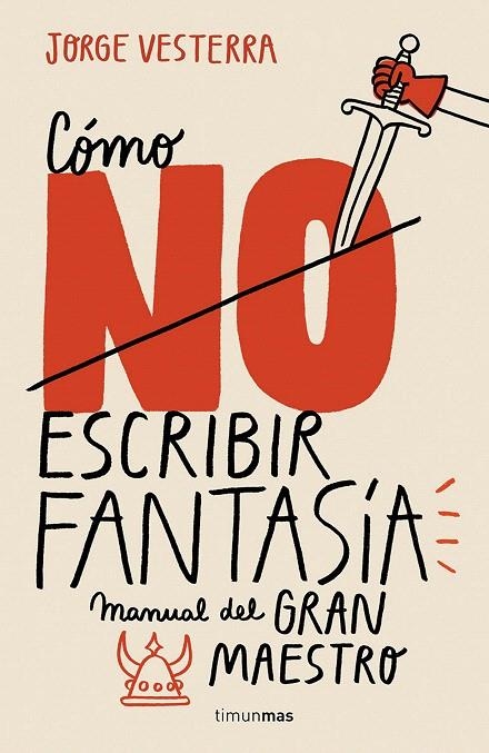 Cómo (no) escribir fantasía : Manual del Gran Maestro | 9788445005262 | Vesterra, Jorge | Librería Castillón - Comprar libros online Aragón, Barbastro