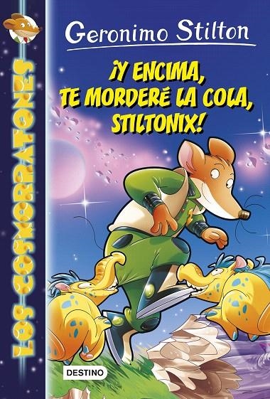 ¡Y encima, te morderé la cola, Stiltonix! - Los cosmorratones 11 | 9788408185284 | Stilton, Geronimo | Librería Castillón - Comprar libros online Aragón, Barbastro