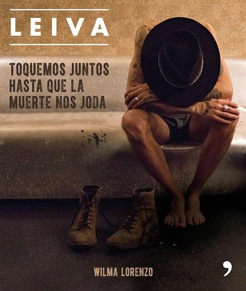 Leiva. Toquemos juntos hasta que la muerte nos joda | 9788499986470 | Lorenzo, Wilma | Librería Castillón - Comprar libros online Aragón, Barbastro