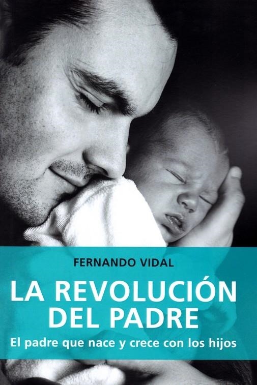 REVOLUCION DEL PADRE PADRE QUE NACE Y CRECE CON LOS HIJOS | 9788427141827 | VIDAL, FERNANDO | Librería Castillón - Comprar libros online Aragón, Barbastro