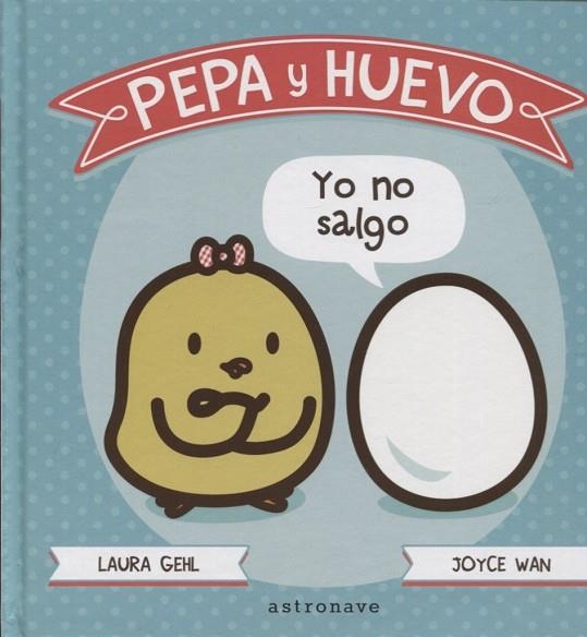 Pepa y Huevo. Yo no salgo | 9788467929591 | Gehl, Laura / Wan, Joyce | Librería Castillón - Comprar libros online Aragón, Barbastro