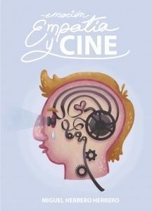 Emoción, empatía y cine | 9788494433665 | Herrero Herrero, Miguel | Librería Castillón - Comprar libros online Aragón, Barbastro