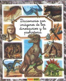 DINOSAURIOS, LOS  2018 DICCIONARIO POR IMAGENES | 9788491672135 | PANINI | Librería Castillón - Comprar libros online Aragón, Barbastro