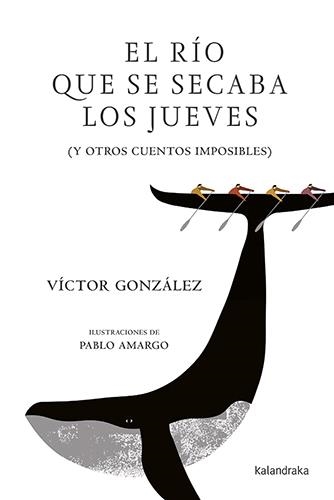 El río que se secaba los jueves | 9788484643548 | González, Víctor | Librería Castillón - Comprar libros online Aragón, Barbastro