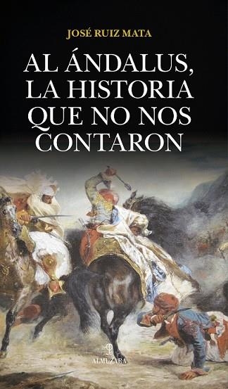 AL ÁNDALUS, LA HISTORIA QUE NO NOS CONTARON | 9788417229795 | RUIZ MATA, JOSE | Librería Castillón - Comprar libros online Aragón, Barbastro