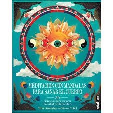 MEDITACIÓN CON MANDALAS PARA SANAR TU CUERPO | 9788441438132 | Annesley, Mike | Librería Castillón - Comprar libros online Aragón, Barbastro