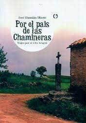 POR EL PAIS DE LAS CHAMINERAS/VIAJES POR EL ALTO A | 9788416565405 | DIESTE ARBUES, CHUSE DAMIAN | Librería Castillón - Comprar libros online Aragón, Barbastro