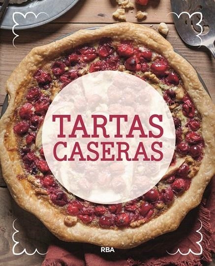 Tartas caseras | 9788491870098 | , REDACCION RBA LIBROS, S.A. | Librería Castillón - Comprar libros online Aragón, Barbastro