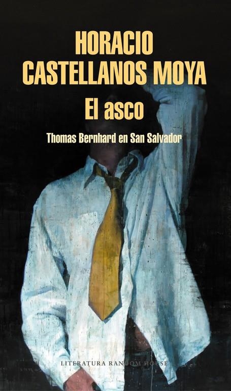 El asco | 9788439734345 | Horacio Castellanos Moya | Librería Castillón - Comprar libros online Aragón, Barbastro