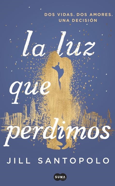 La luz que perdimos | 9788491291787 | Jill Santopolo | Librería Castillón - Comprar libros online Aragón, Barbastro