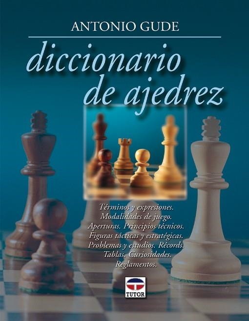 DICCIONARIO DE AJEDREZ | 9788479025199 | Gude, Antonio | Librería Castillón - Comprar libros online Aragón, Barbastro