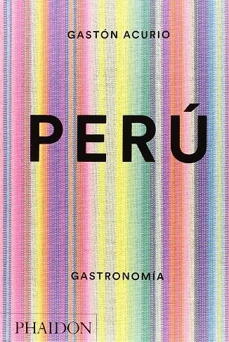 Peru : The cookbook | 9780714870045 | Acurio, Gastón | Librería Castillón - Comprar libros online Aragón, Barbastro