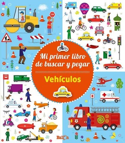 VEHÍCULOS - Mi primer libro de buscar y pegar | 9789403205618 | Ballon | Librería Castillón - Comprar libros online Aragón, Barbastro